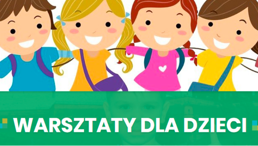 Trwają zapisy na Warsztaty dla dzieci!