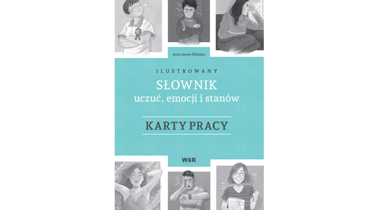 Ilustrowany słownik uczuć, emocji i stanów. Karty pracy